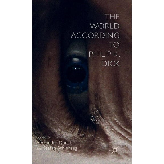 The World According to Philip K. Dick, (Hardcover)