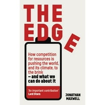 The Edge: How Competition for Resources Is Pushing the World, and Its Climate, to the Brink - And What We Can Do about I, (Hardcover)