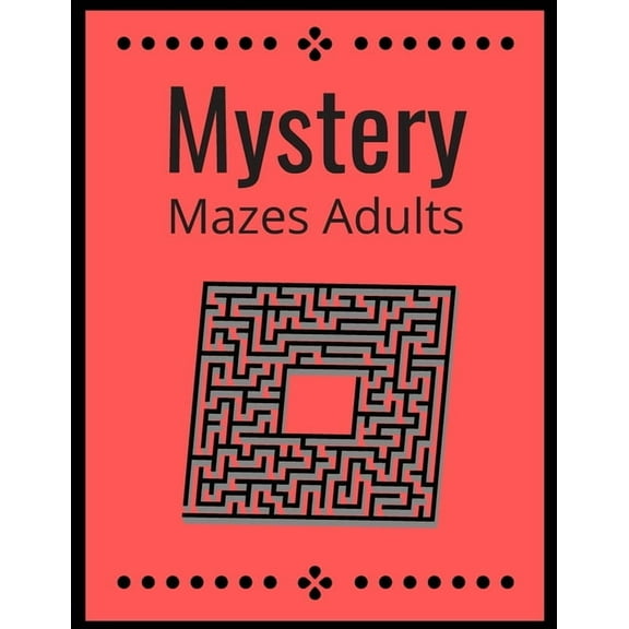 Mystery Mazes: ADULTS Maze Workbook For Adults Puzzle Activity Book, (Paperback)