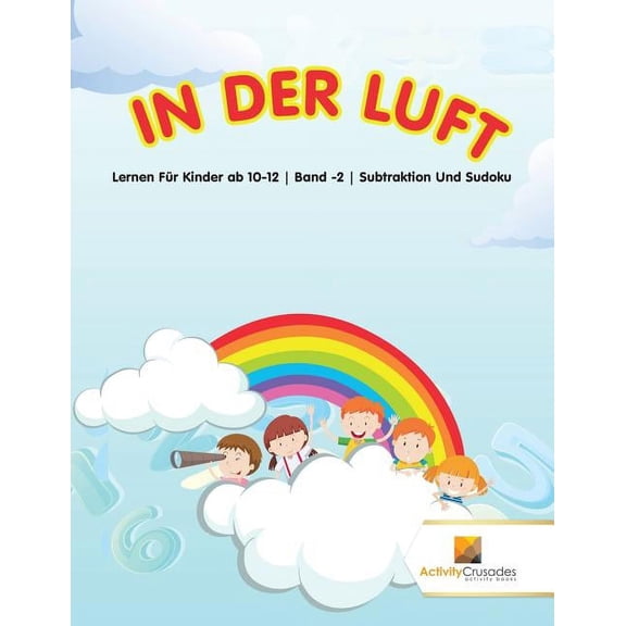 In Der Luft: Lernen Für Kinder ab 10-12 Band -2 Subtraktion Und Sudoku, (Paperback)