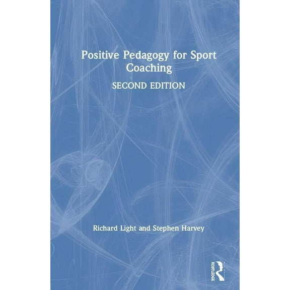 Positive Pedagogy for Sport Coaching, (Hardcover)