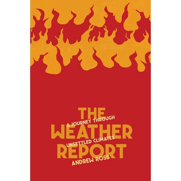 The Weather Report: A Journey Through Unsettled Climates, (Paperback)