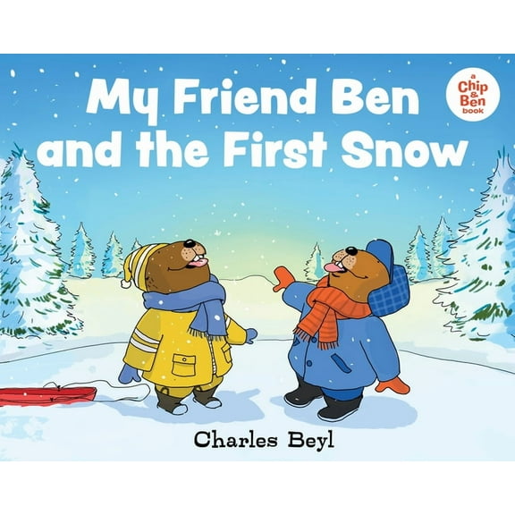 A Chip & Ben Book: My Friend Ben and the First Snow (Hardcover)
