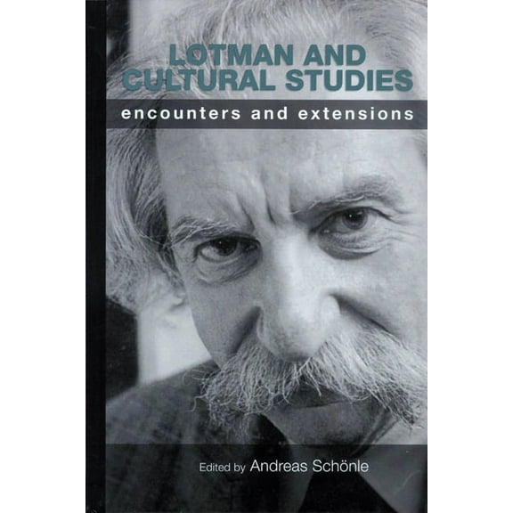 Lotman and Cultural Studies: Encounters and Extensions, (Hardcover)