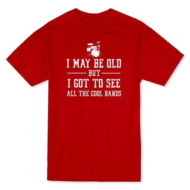 "I May Be Old But I Got To See All The Cool Bands" Quote Men's Red T-shirt