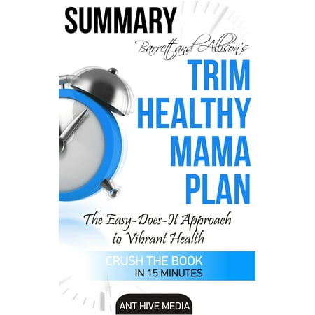 Barrett & Allison's Trim Healthy Mama Plan: The Easy-Does-It Approach to Vibrant Health and a Slim Waistline Summary - (Best Way To Slim Waistline)