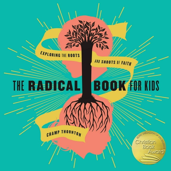 The Radical Book for Kids: Exploring the Roots and Shoots of Faith, (Hardcover)