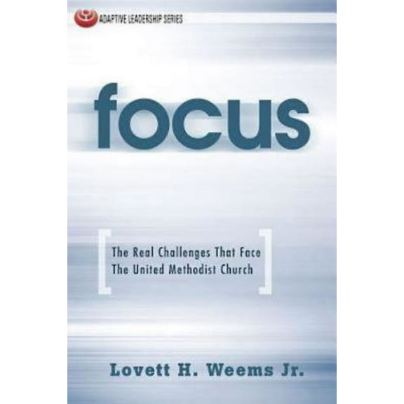 Focus: The Real Challenges That Face the United Methodist Church, (Paperback)