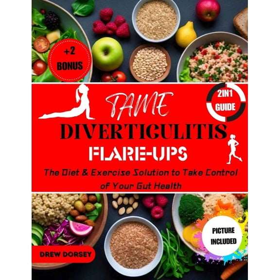 Tame Diverticulitis Flare-ups: The Diet & Exercise Solution to Take Control of Your Gut Health., (Paperback)