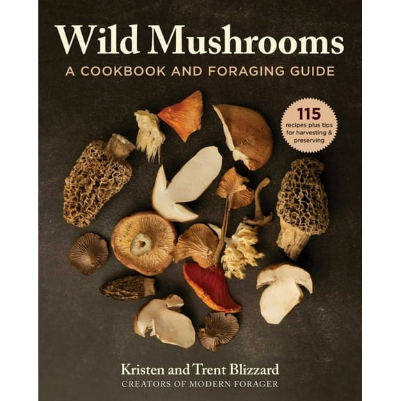 Wild Mushrooms: A Cookbook and Foraging Guide, (Hardcover)