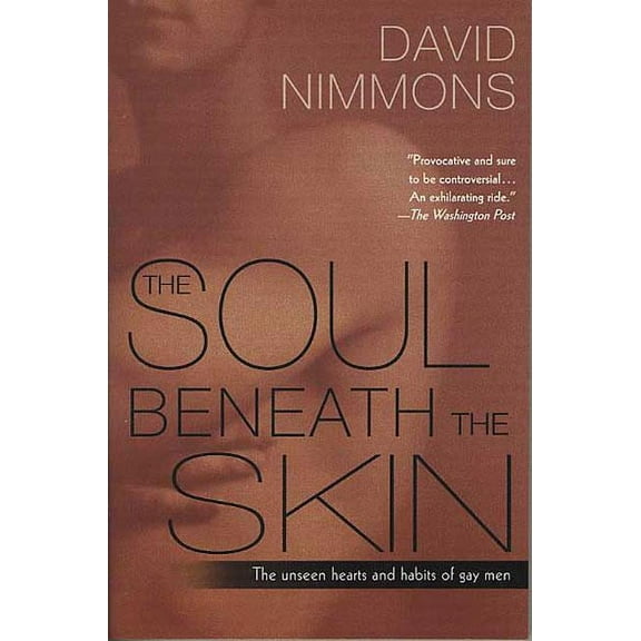 The Soul Beneath the Skin: The Unseen Hearts and Habits of Gay Men, (Paperback)