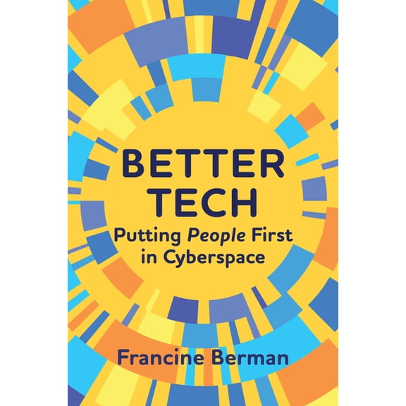 Better Tech: Putting People First in Cyberspace, (Paperback)