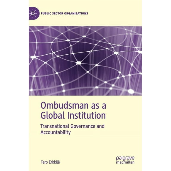 Public Sector Organizations Ombudsman as a Global Institution: Transnational Governance and Accountability, (Hardcover)
