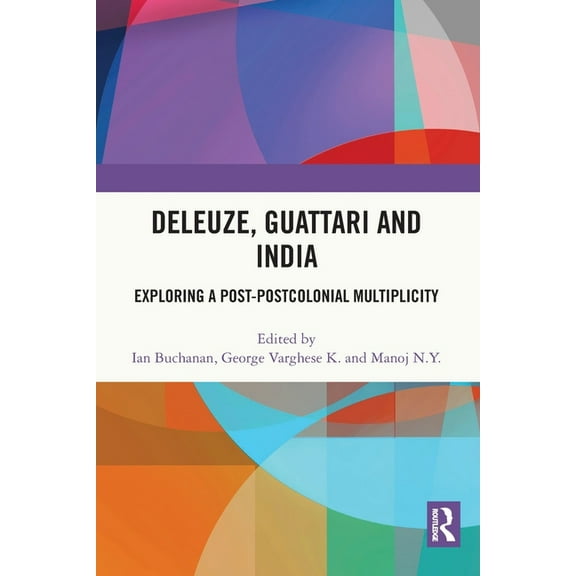 Deleuze, Guattari and India: Exploring a Post-Postcolonial Multiplicity, (Paperback)
