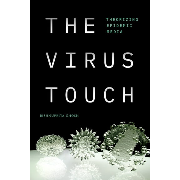 Experimental Futures The Virus Touch: Theorizing Epidemic Media, (Paperback)