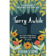 Tarry Awhile: Wisdom from Black Spirituality for People of Faith: The Archbishop of Canterbury's Lent Book 2024: Foreword by Justin Welby (Paperback)