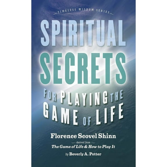 Timeless Wisdom Spiritual Secrets for Playing the Game of Life, (Paperback)