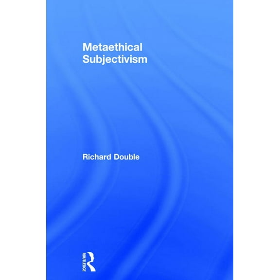 Metaethical Subjectivism, (Hardcover)