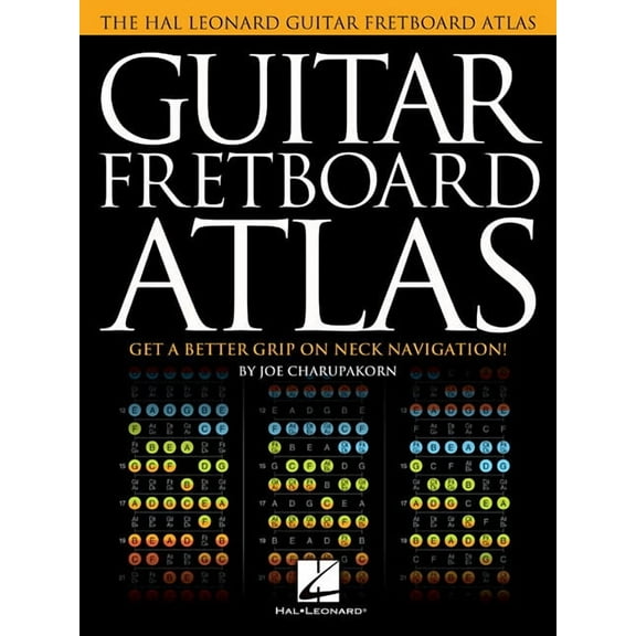 Guitar Fretboard Atlas Joe Charupakorn Guitar Educational Book Learn Scales and Chords Across the Neck with Full-Color D, (Paperback)