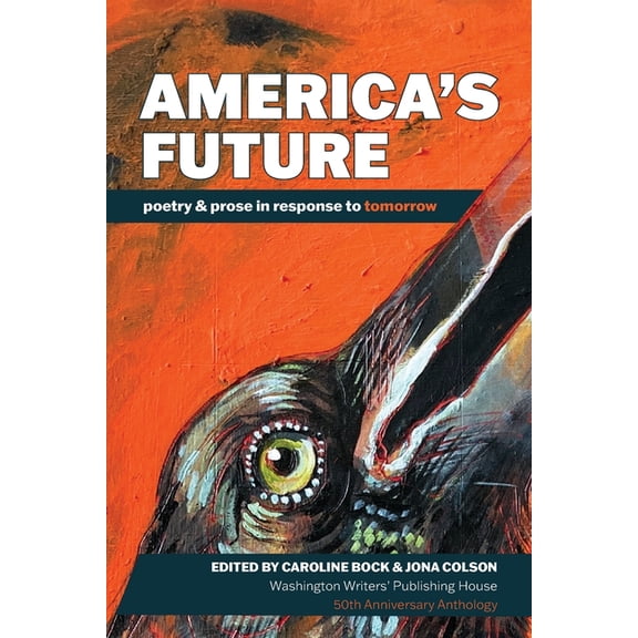 America's Future: poetry & prose in response to tomorrow, (Paperback)