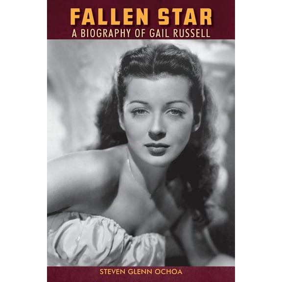 Fallen Star: A biography of Gail Russell, (Paperback)