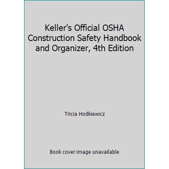 Pre-Owned Keller's Official OSHA Construction Safety Handbook and Organizer, 4th Edition (Paperback) 1579438687 9781579438685