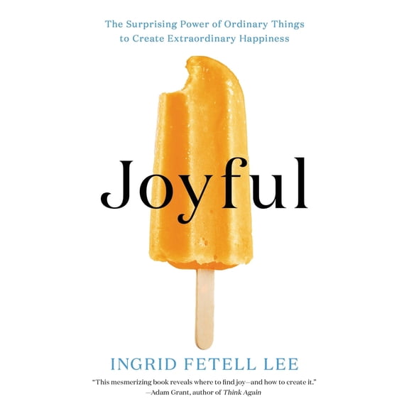 Pre-Owned Joyful: The Surprising Power of Ordinary Things to Create Extraordinary Happiness (Paperback) 0316399272 9780316399272
