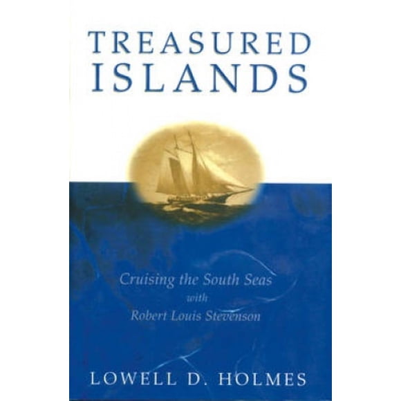 Treasured Islands: Cruising the South Seas With Robert Louis Stevenson
