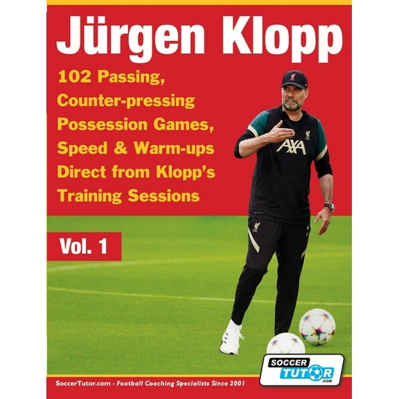 Volume Jurgen Klopp - 102 Passing, Counter-pressing Possession Games, Speed & Warm-ups Direct from Klopp's Training Sessions, Book 1, (Paperback)
