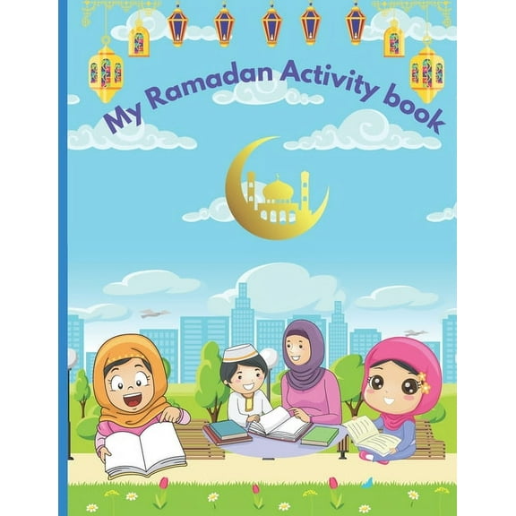 My Ramadan Activity Book: Kids Ramadan coloring, activities, and lessons book., (Paperback)