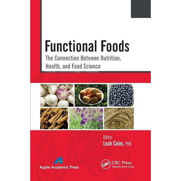 Functional Foods: The Connection Between Nutrition, Health, and Food Science, (Paperback)