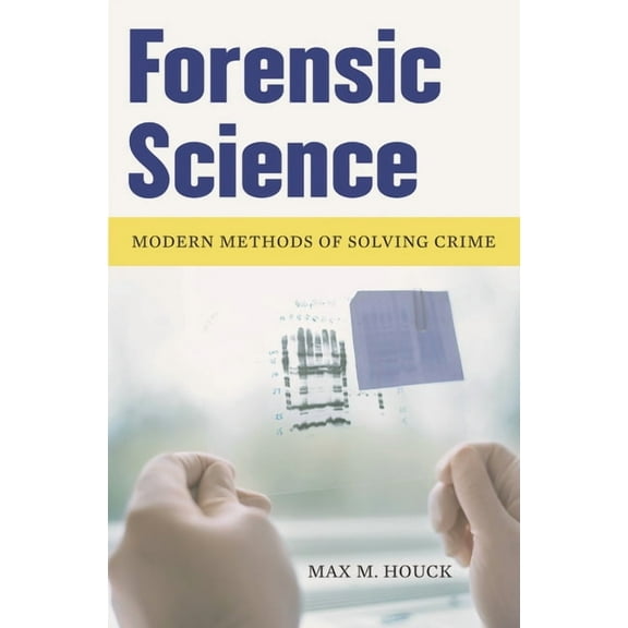 Forensic Science: Modern Methods of Solving Crime, (Hardcover)