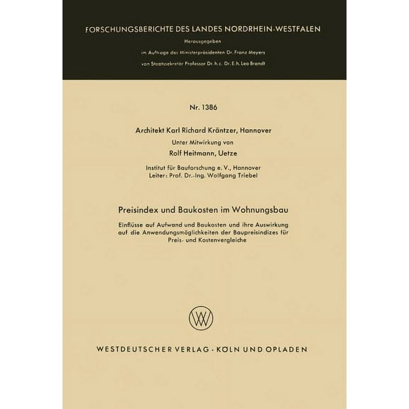 Forschungsberichte Des Landes Nordrhein- Preisindex Und Baukosten Im Wohnungsbau: EinflÃ¼sse Auf Aufwand Und Baukosten Und Ihre Auswirkung Auf Die AnwendungsmÃ¶gli, Book 1386, (Paperback)
