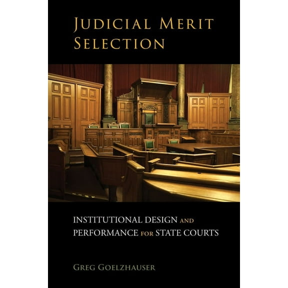 Judicial Merit Selection : Institutional Design and Performance for State Courts (Hardcover)