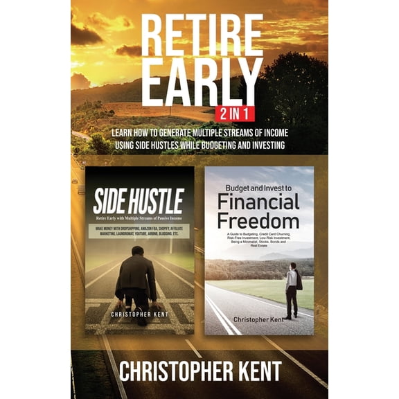 Retire Early - 2 in 1: Learn How to Generate Multiple Streams of Income using Side Hustles while Budgeting and Investing, (Paperback)
