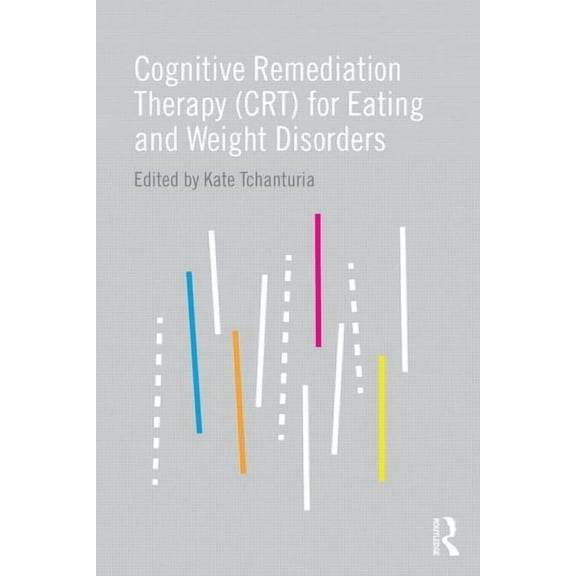 Cognitive Remediation Therapy (CRT) for Eating and Weight Disorders, (Paperback)