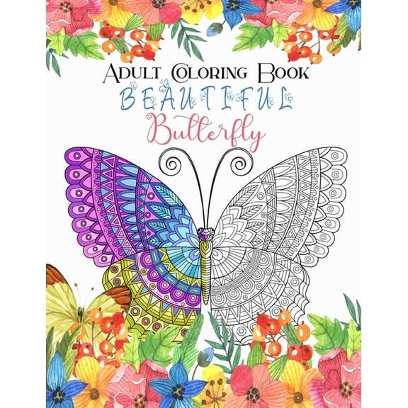 Adult Coloring Book Beautiful Butterfly : Amazing Butterfly Colouring Book Pictures For Relaxation / 8.5*11 - 100 pages 50 designs (Paperback)