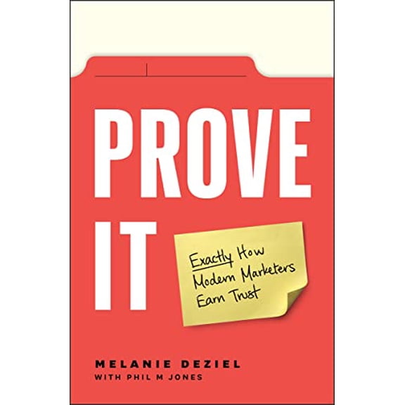 Pre-Owned Prove It: Exactly How Modern Marketers Earn Trust, 9781774582015, 1774582015, Paperback,