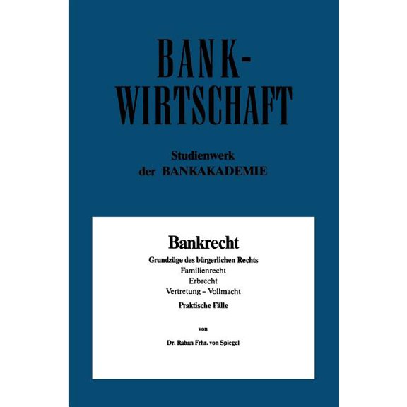 Bankwirtschaftliche Schriftenreihe Bankrecht: Grundzüge Des Bürgerlichen Rechts, Familienrecht, Erbrecht, Vertretung -- Vollmacht, (Paperback)