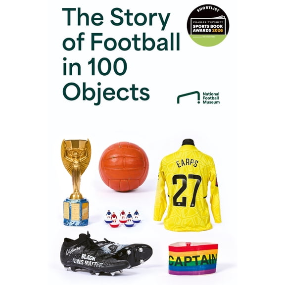 The Story of Football in 100 Objects, (Hardcover)
