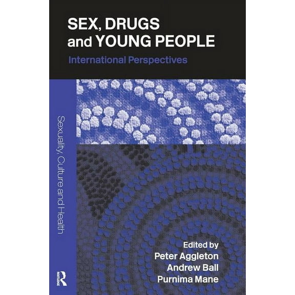 Sexuality, Culture and Health Sex, Drugs and Young People: International Perspectives, (Paperback)