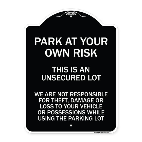 SignMission Designer Series Sign - This Is an Unsecured Lot - We Are Not Responsible for Theft Damage or Loss to Your Vehicle or Possessions | Black & White 18" x 24" Heavy-Gauge