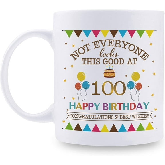 Not Everyone Looks This Good At 100 Happy Birthday 11oz Coffee Mug - 100th Birthday Gifts for Women Men Grandma Grandpa Mom Dad Friend Sister Brother Uncle Aunt Coworker