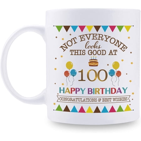 Not Everyone Looks This Good At 100 Happy Birthday 11oz Coffee Mug – 100th Birthday Gifts for Women Men Grandma Grandpa Mom Dad Friend Sister Brother Uncle Aunt Coworker
