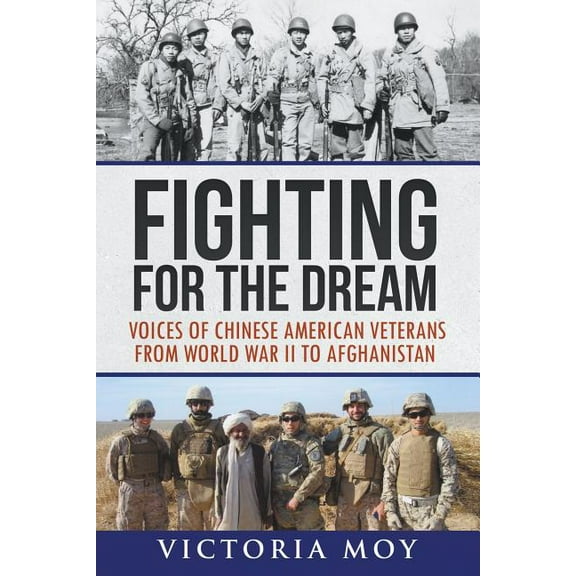 Fighting for the Dream: Voices of Chinese American Veterans from World War II to Afghanistan, (Paperback)