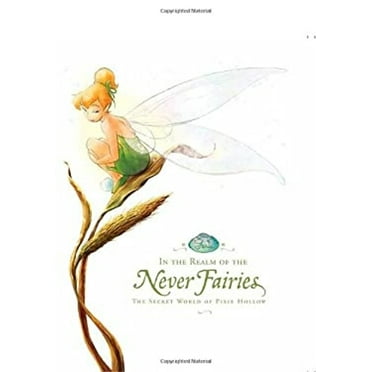 Pre-Owned In the Realm of the Never Fairies : The Secret World of Pixie Hollow (Hardcover) 9780786847655
