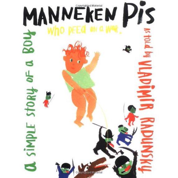 Pre-Owned Manneken Pis: A Simple Story of a Boy Who Peed on a War (Hardcover) 0689831935 9780689831935