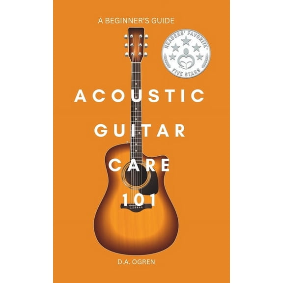 Acoustic Guitar Care 101: A Survival Guide for Beginners (Paperback)