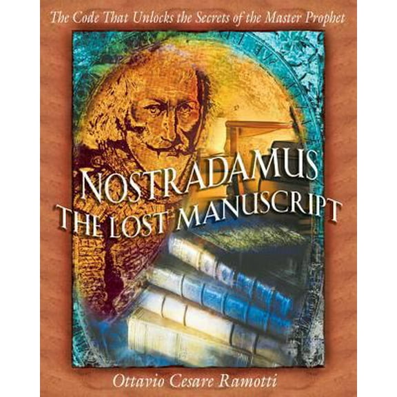 Pre-Owned Nostradamus: The Lost Manuscript: The Code That Unlocks the Secrets of the Master Prophet (Paperback) 0892819154 9780892819157