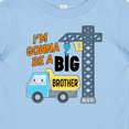 thumbnail image 4 of Inktastic Im Gonna Be a Big Brother Truck and Crane Boys Baby T-Shirt, 4 of 5
